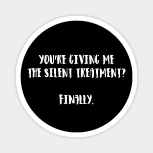 Silent treatment Magnet